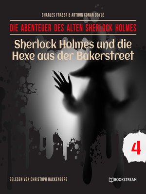 cover image of Sherlock Holmes und die Hexe aus der Bakerstreet--Die Abenteuer des alten Sherlock Holmes, Folge 4